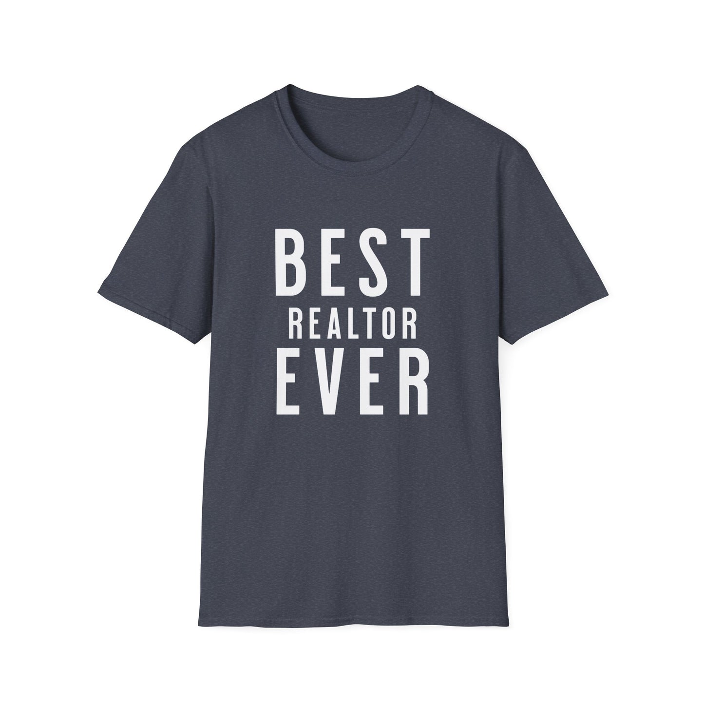 Best Realtor Ever bold font- Real Estate T-Shirt