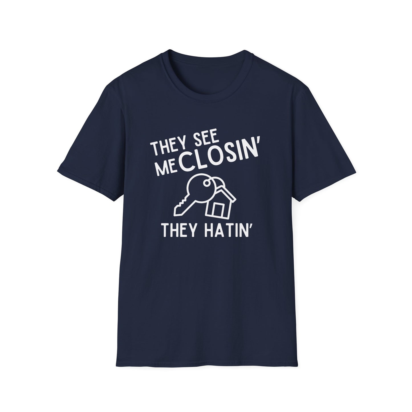 They See Me Closin They Hatin - Real Estate T-Shirt