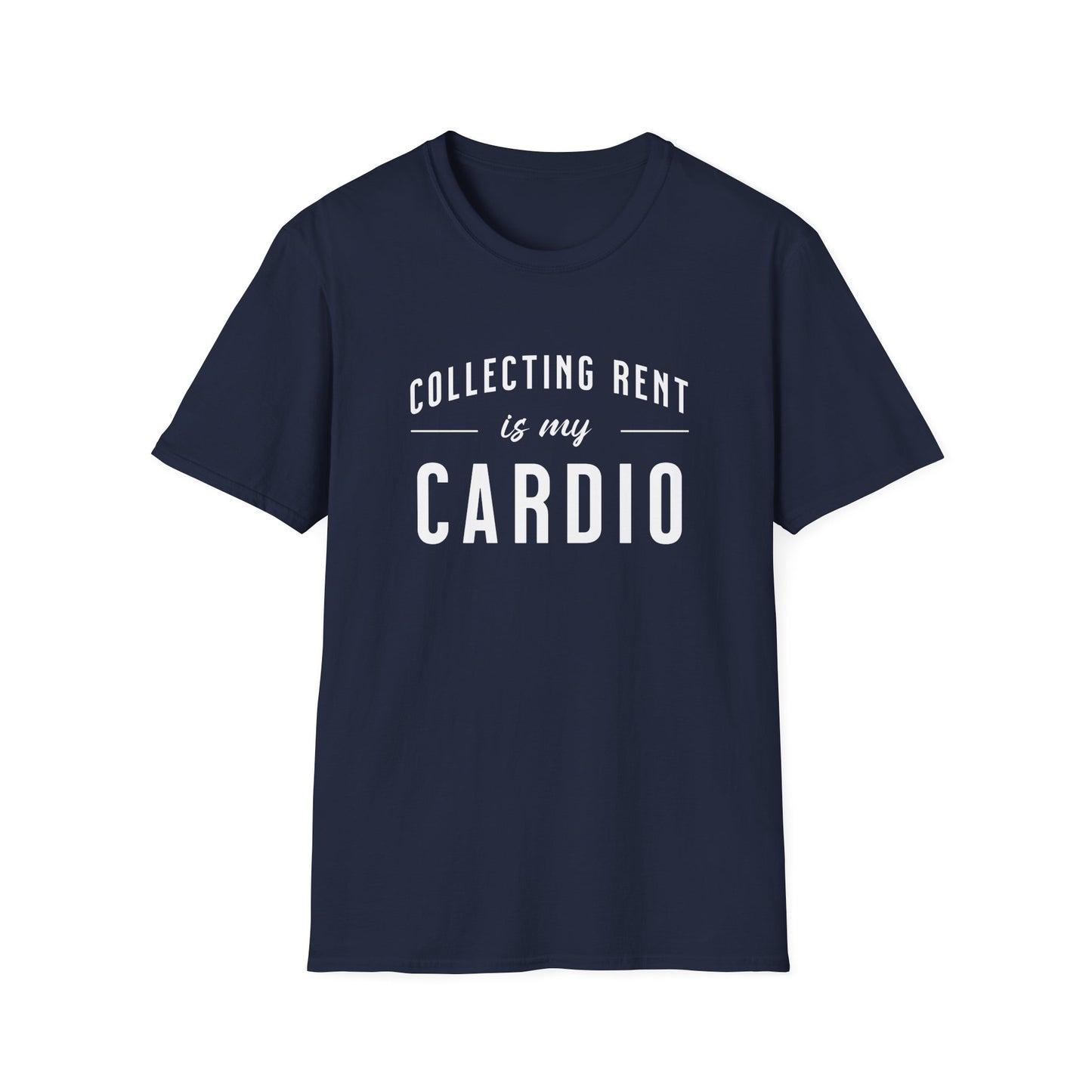 Collecting Rent is my Cardio - Landlord T-Shirt