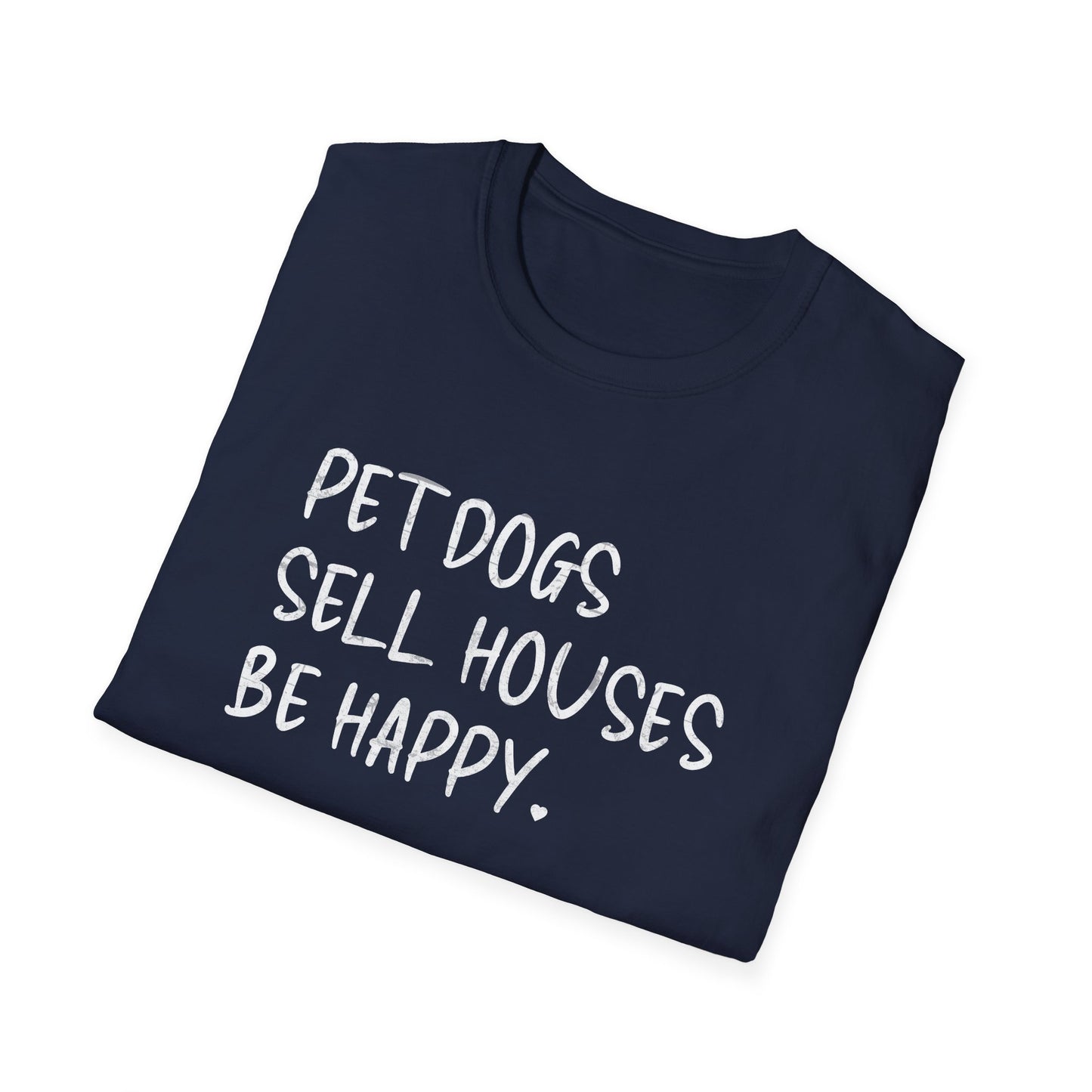 Pet Dogs Sell Houses Be Happy Handwriting Font - Real Estate T-Shirt