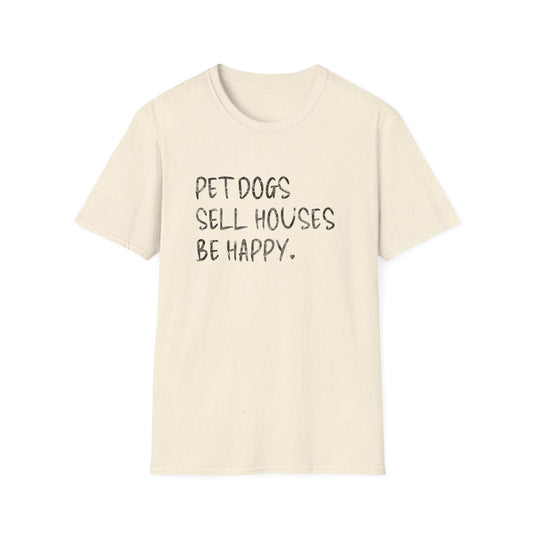 Pet Dogs Sell Houses Be Happy Handwriting Font - Real Estate T-Shirt
