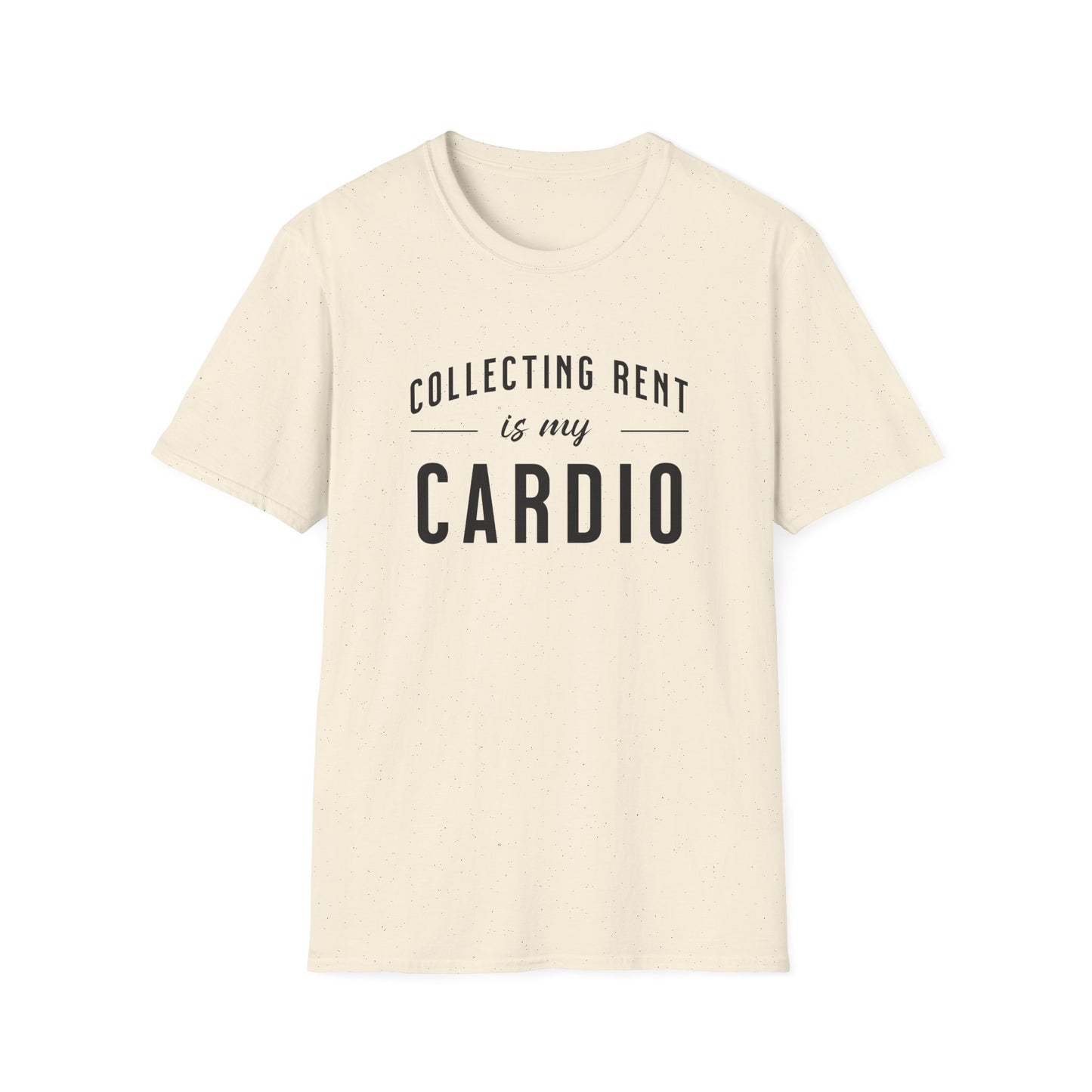 Collecting Rent is my Cardio - Landlord T-Shirt