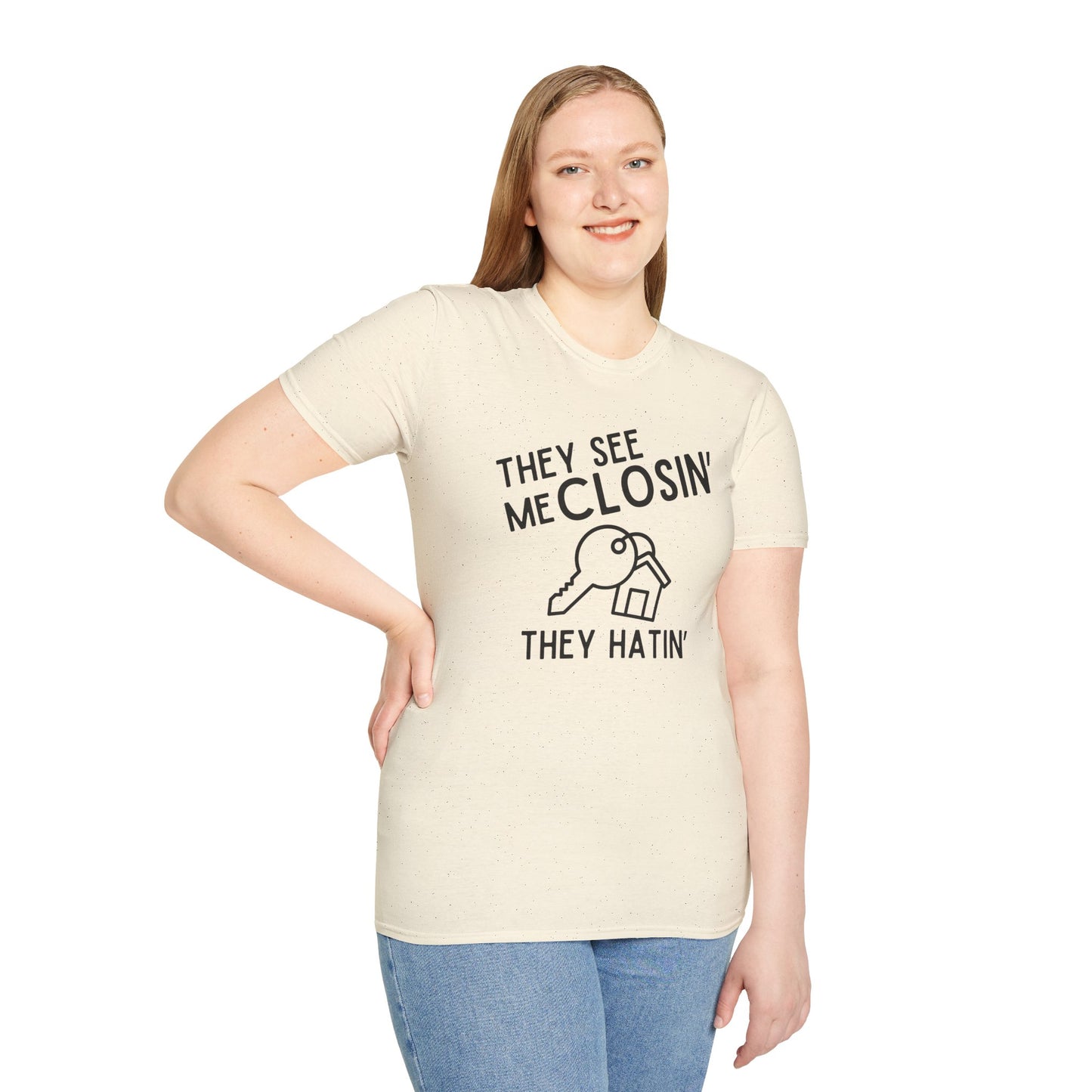 They See Me Closin They Hatin - Real Estate T-Shirt