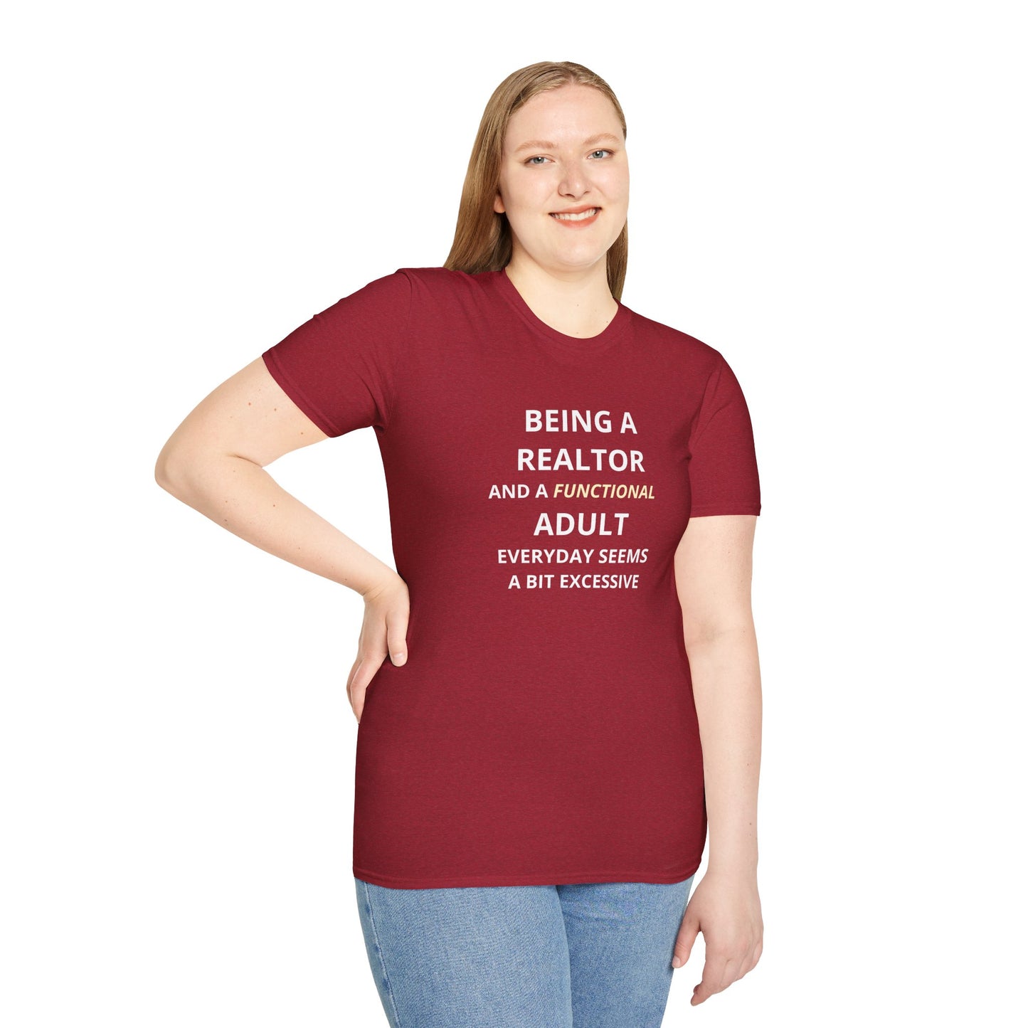 Being a Realtor and a Functional Adult Seems a Bit Excessive - Real Estate T-Shirt