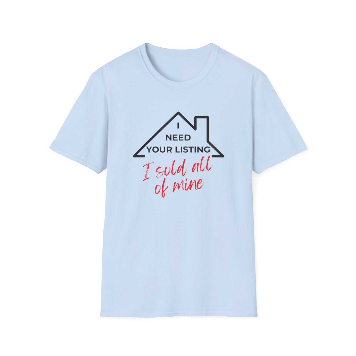 I need your listing I sold all mine - Real Estate T-Shirt