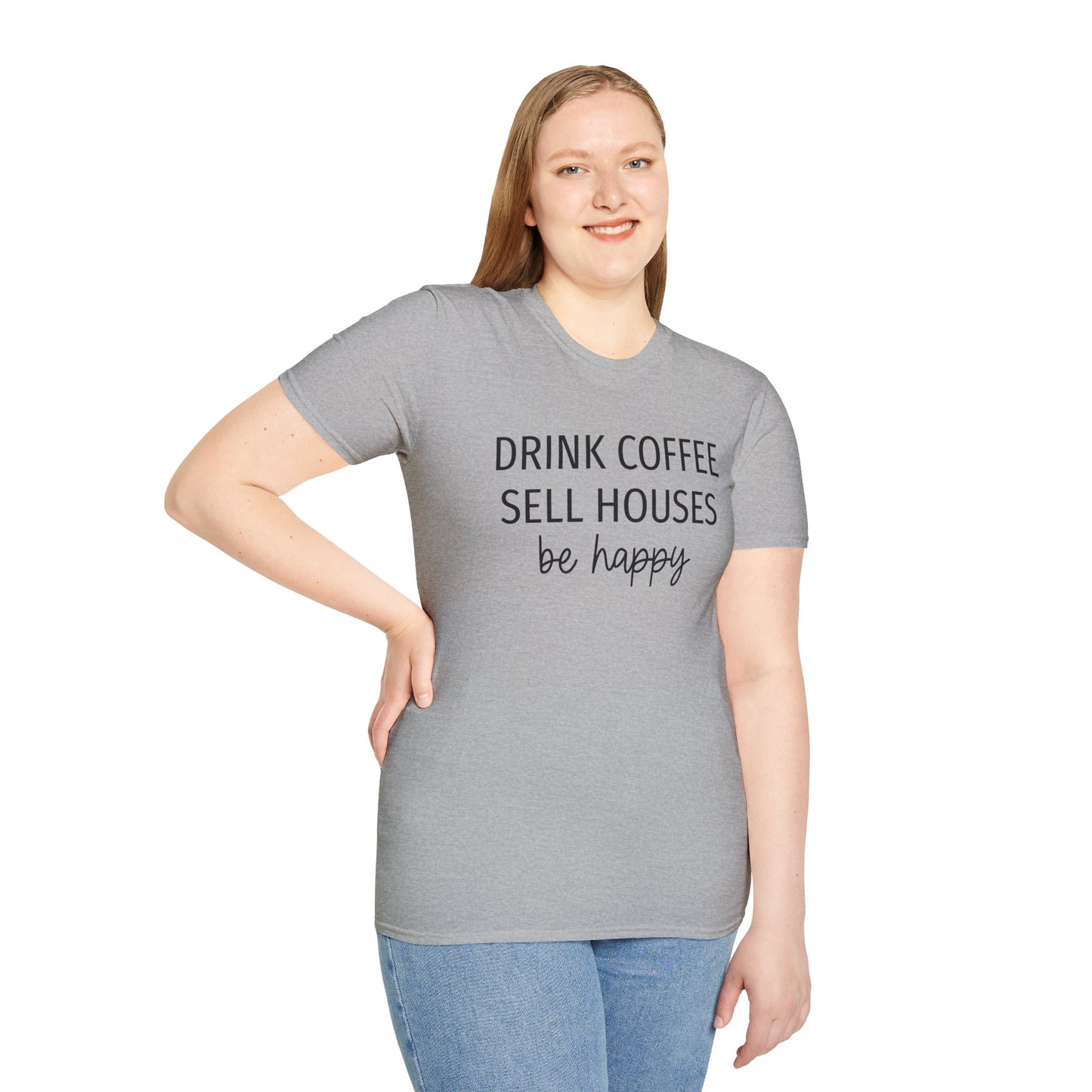 Drink Coffee Sell Houses Be Happy script font - Real Estate T-Shirt