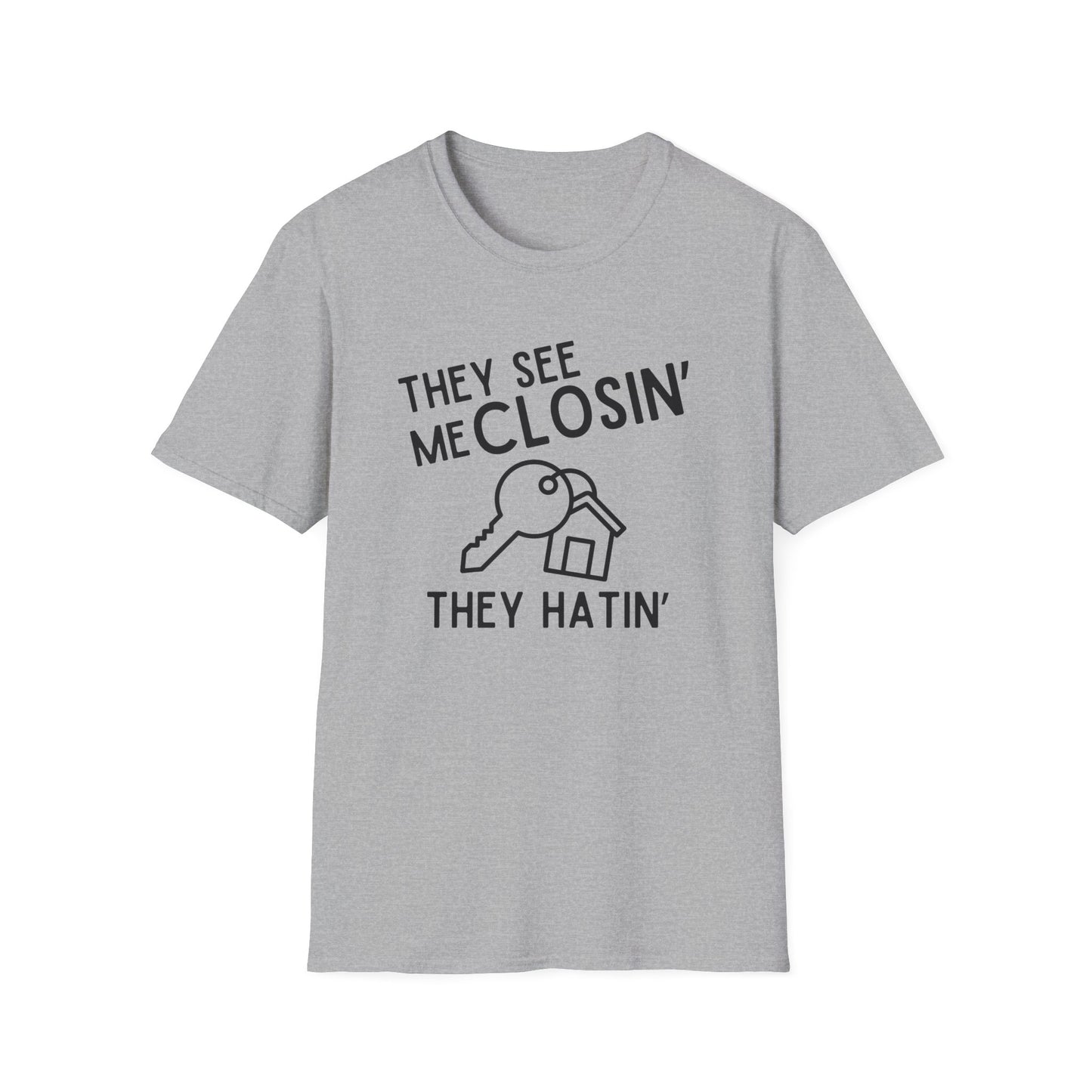 They See Me Closin They Hatin - Real Estate T-Shirt