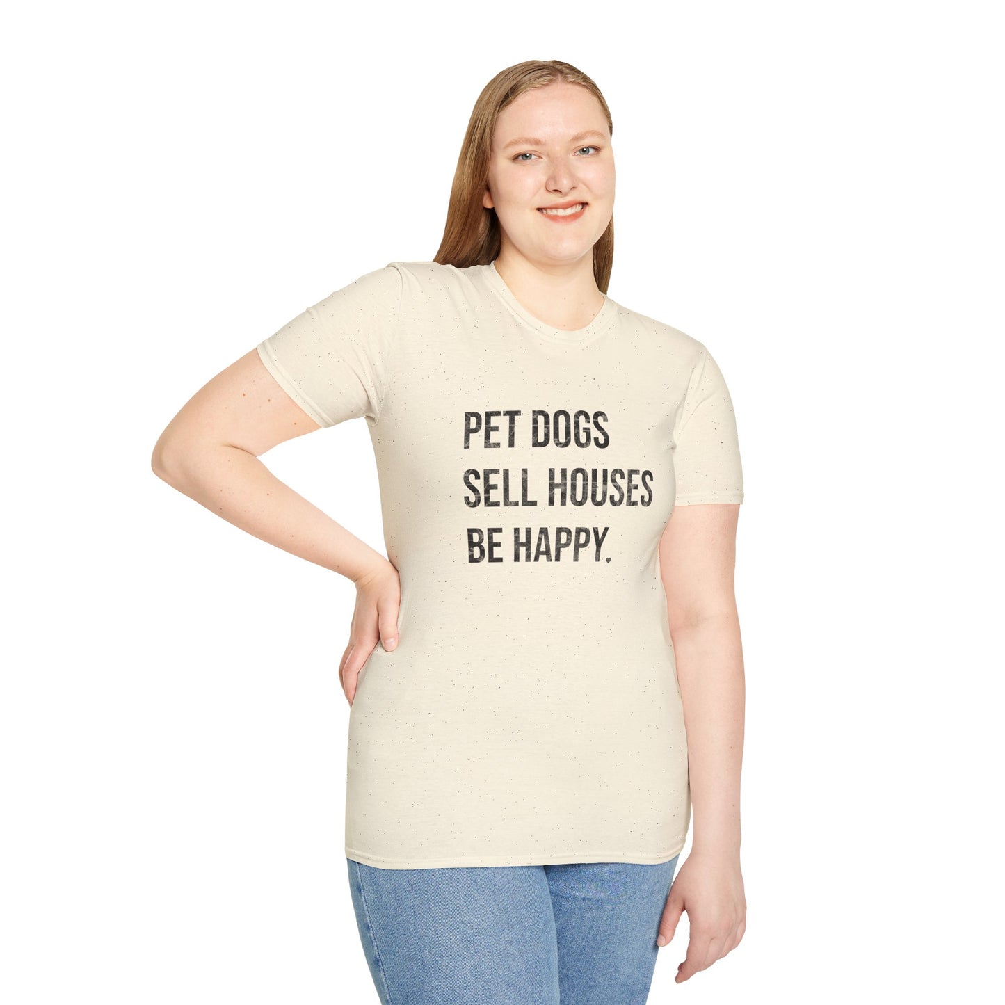 Pet Dogs Sell Houses Be Happy - Real Estate T-Shirt