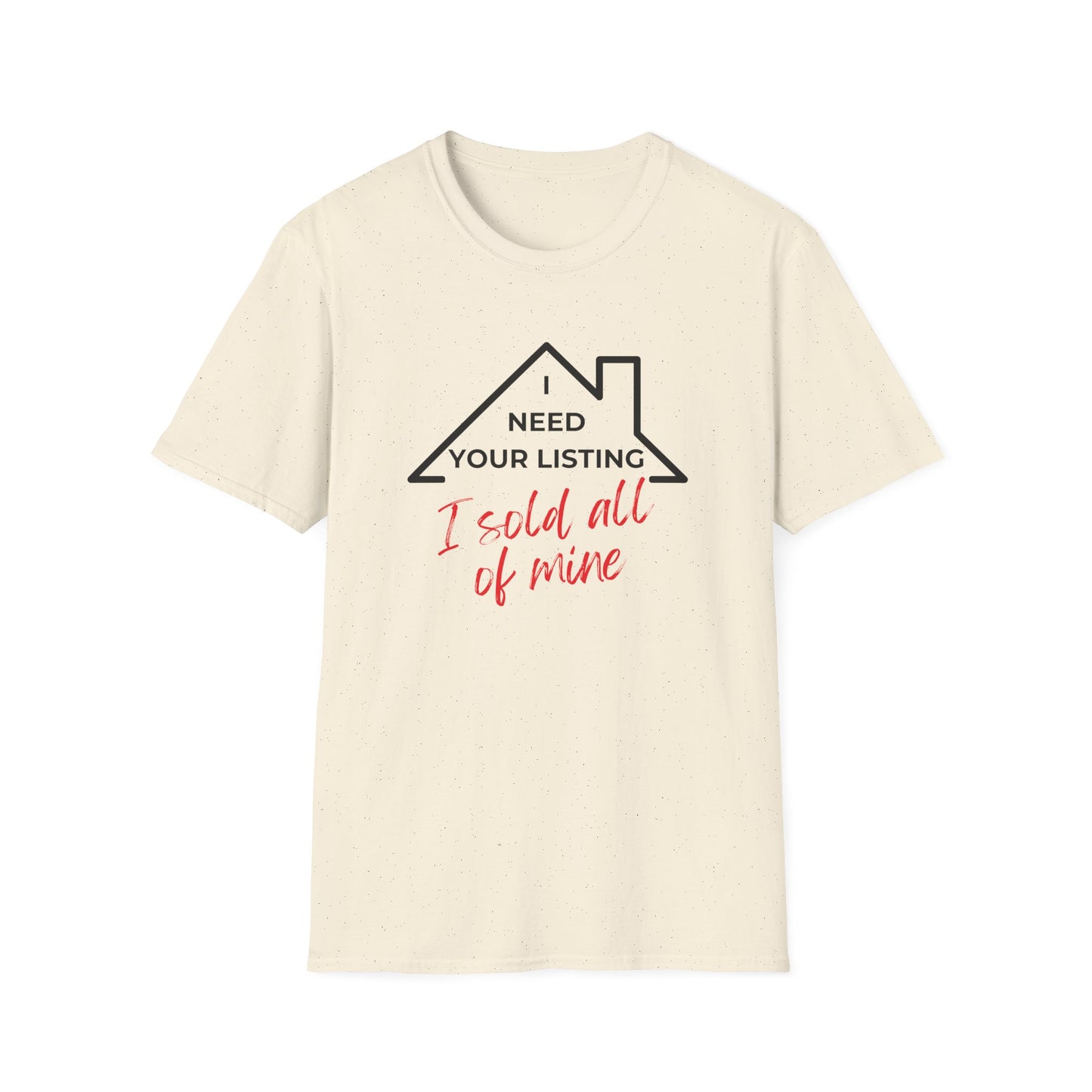 I need your listing I sold all mine - Real Estate T-Shirt