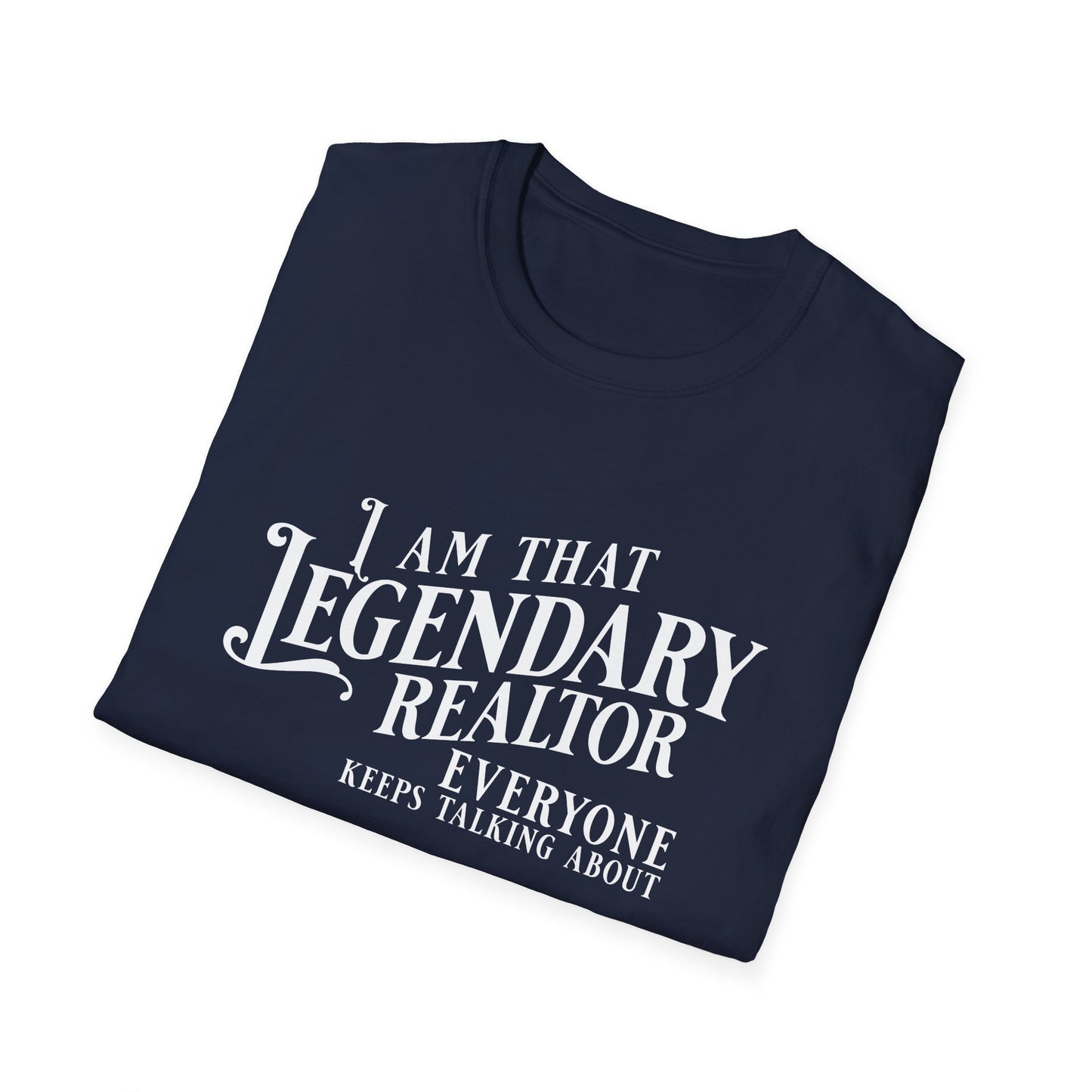 I am that Legendary Realtor - Real Estate T-Shirt
