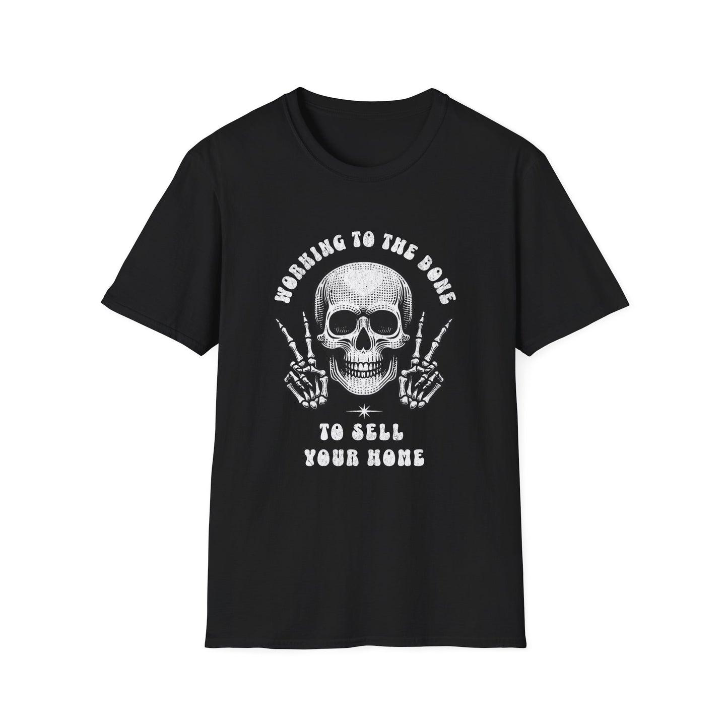 I’ll Work to the Bone to Sell Your Home w Skull– Halloween Real Estate T-Shirt