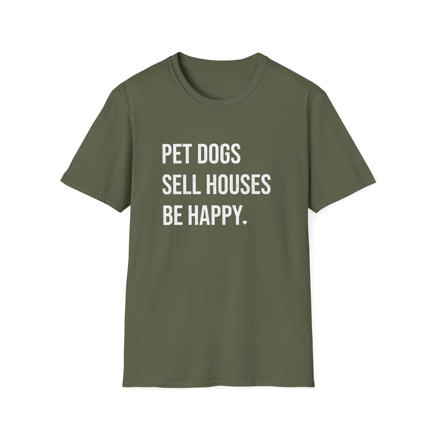 Pet Dogs Sell Houses Be Happy - Real Estate T-Shirt