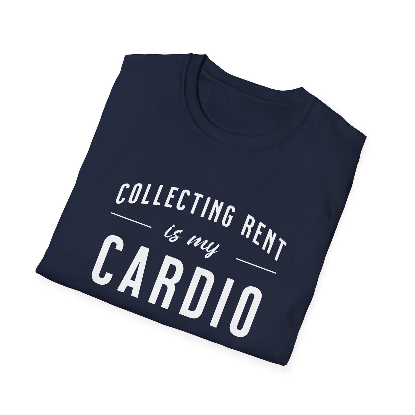 Collecting Rent is my Cardio - Landlord T-Shirt
