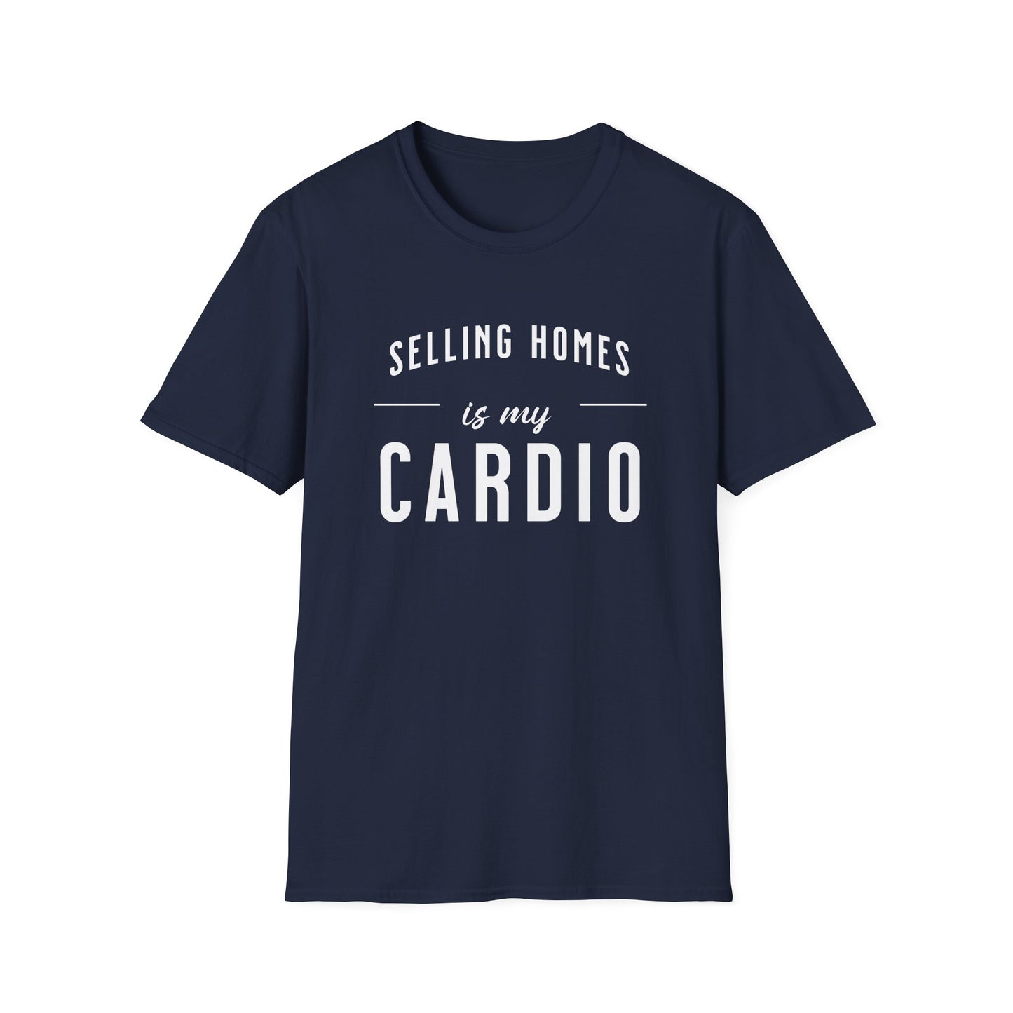Selling Home is My Cardio - Real Estate T-Shirt