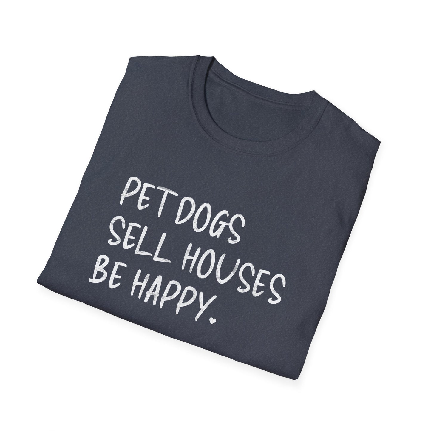 Pet Dogs Sell Houses Be Happy Handwriting Font - Real Estate T-Shirt