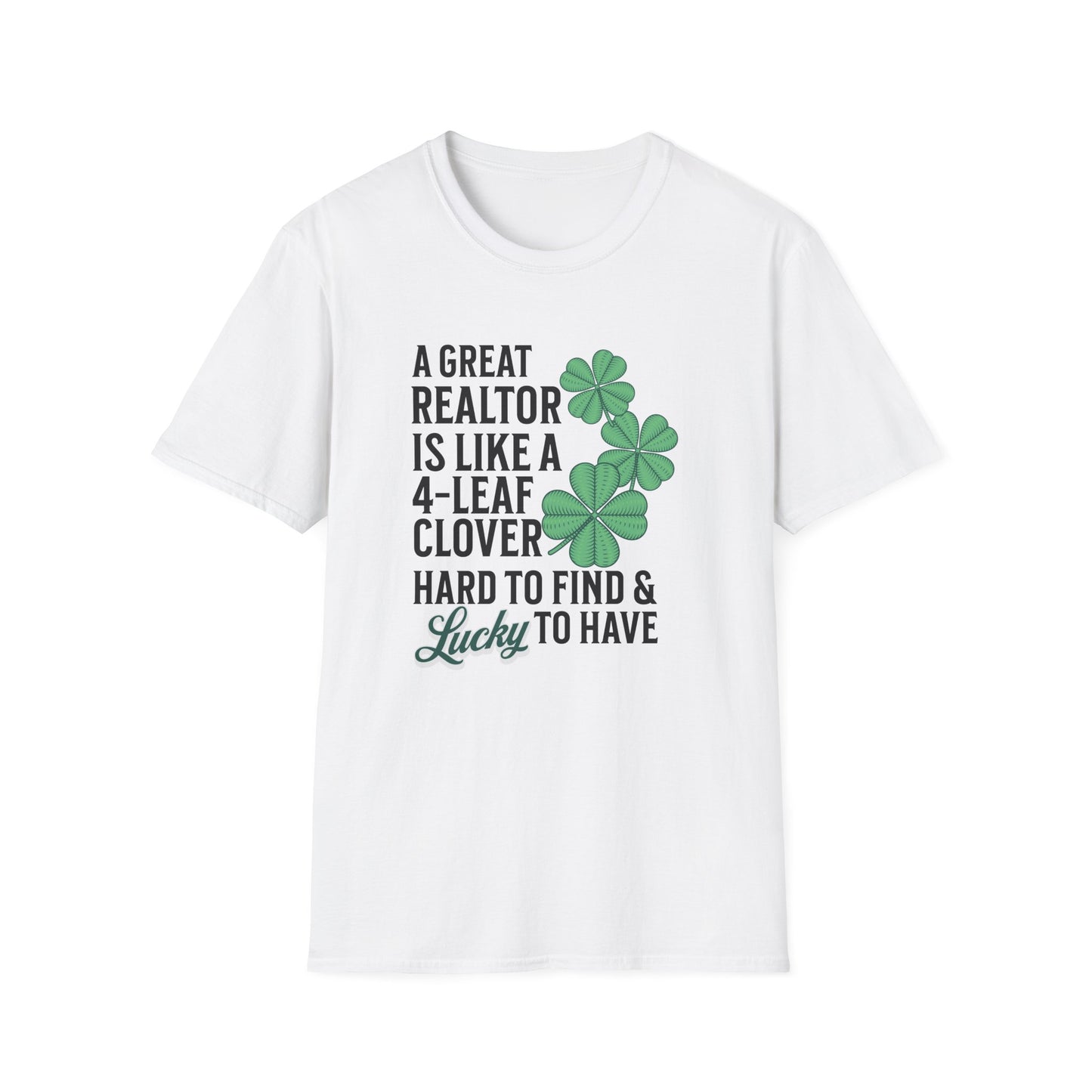 A Great Realtor is Lucky to Have - Real Estate T-Shirt