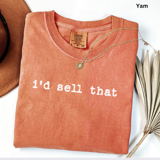 i'd sell that - Comfort Colors Real Estate T-Shirt