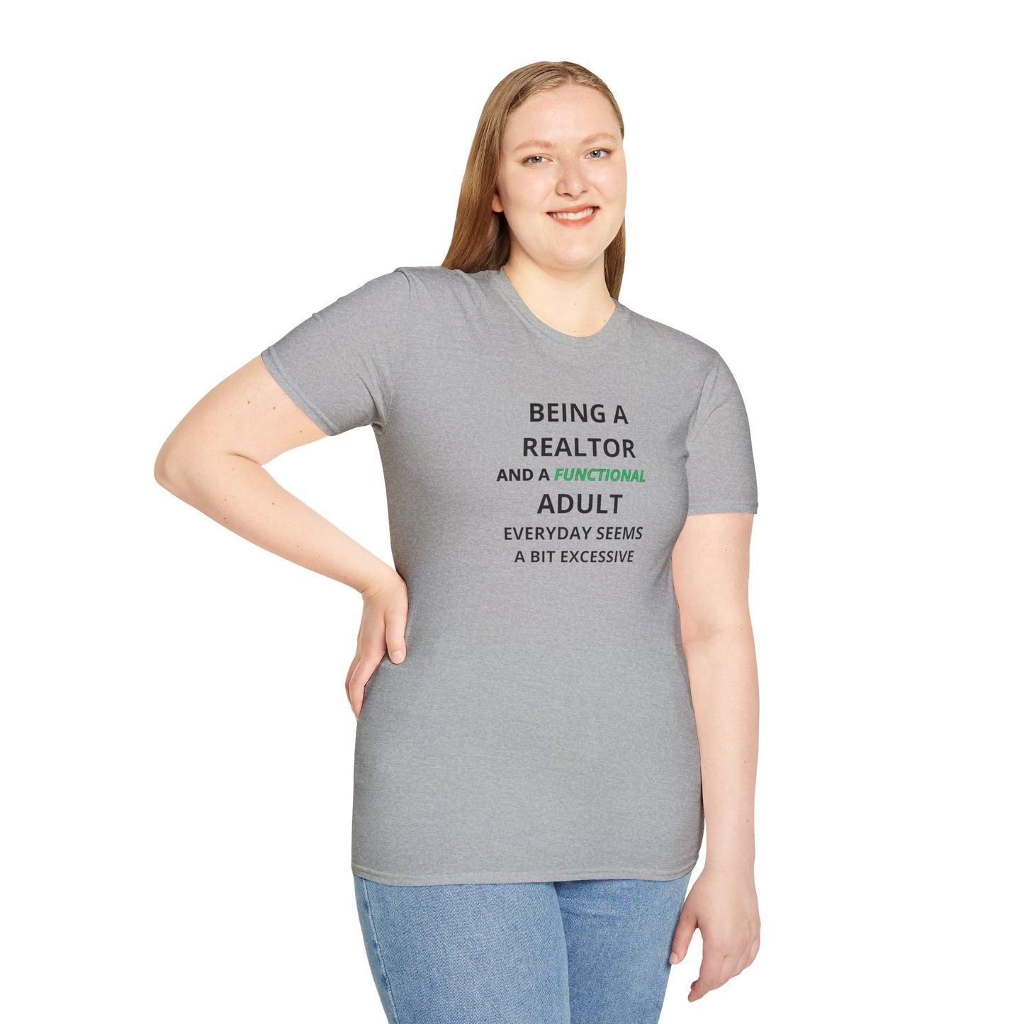 Being a Realtor and a Functional Adult Seems a Bit Excessive - Real Estate T-Shirt