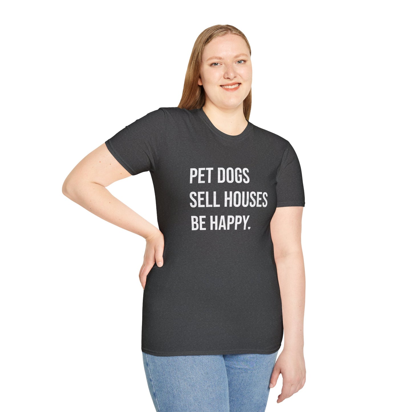 Pet Dogs Sell Houses Be Happy - Real Estate T-Shirt