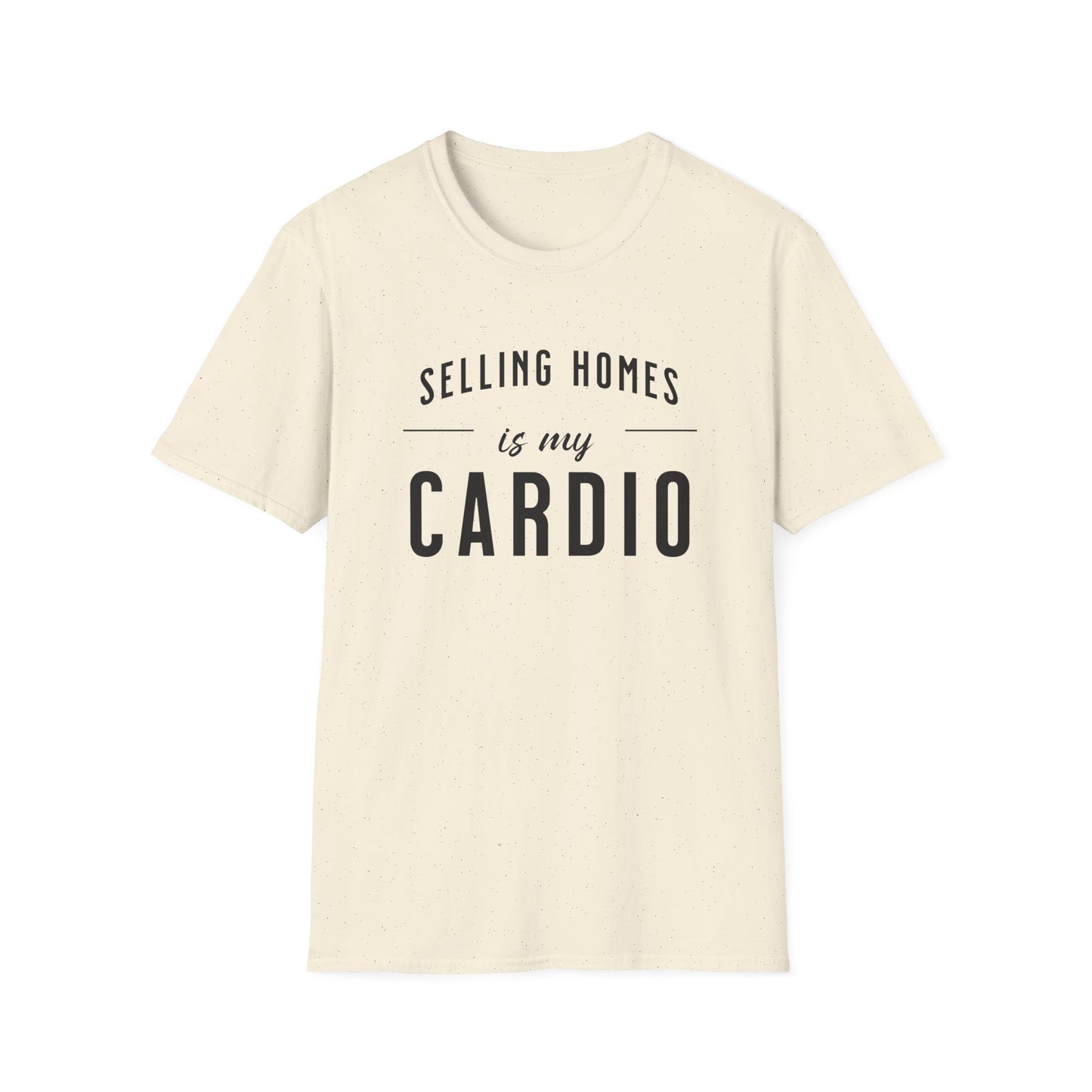 Selling Home is My Cardio - Real Estate T-Shirt