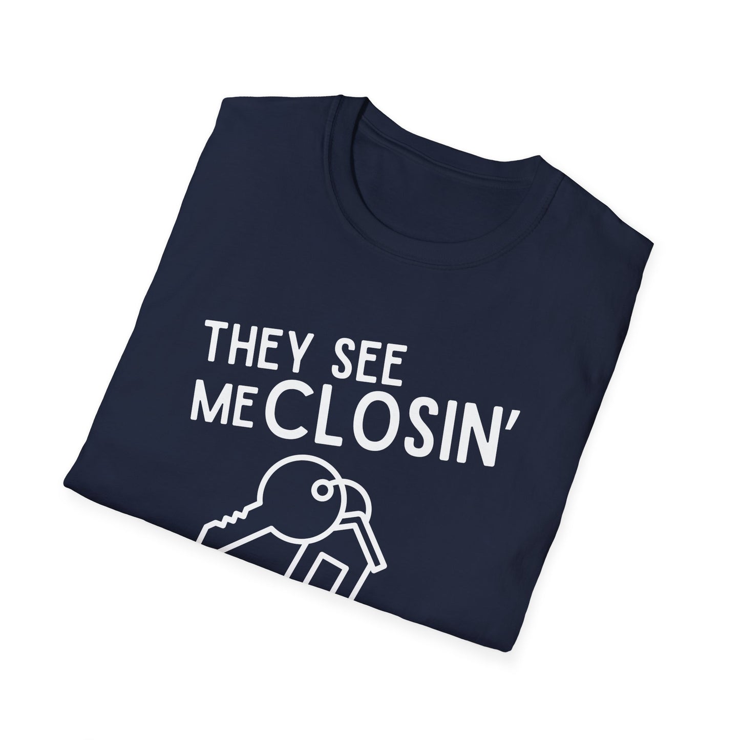 They See Me Closin They Hatin - Real Estate T-Shirt