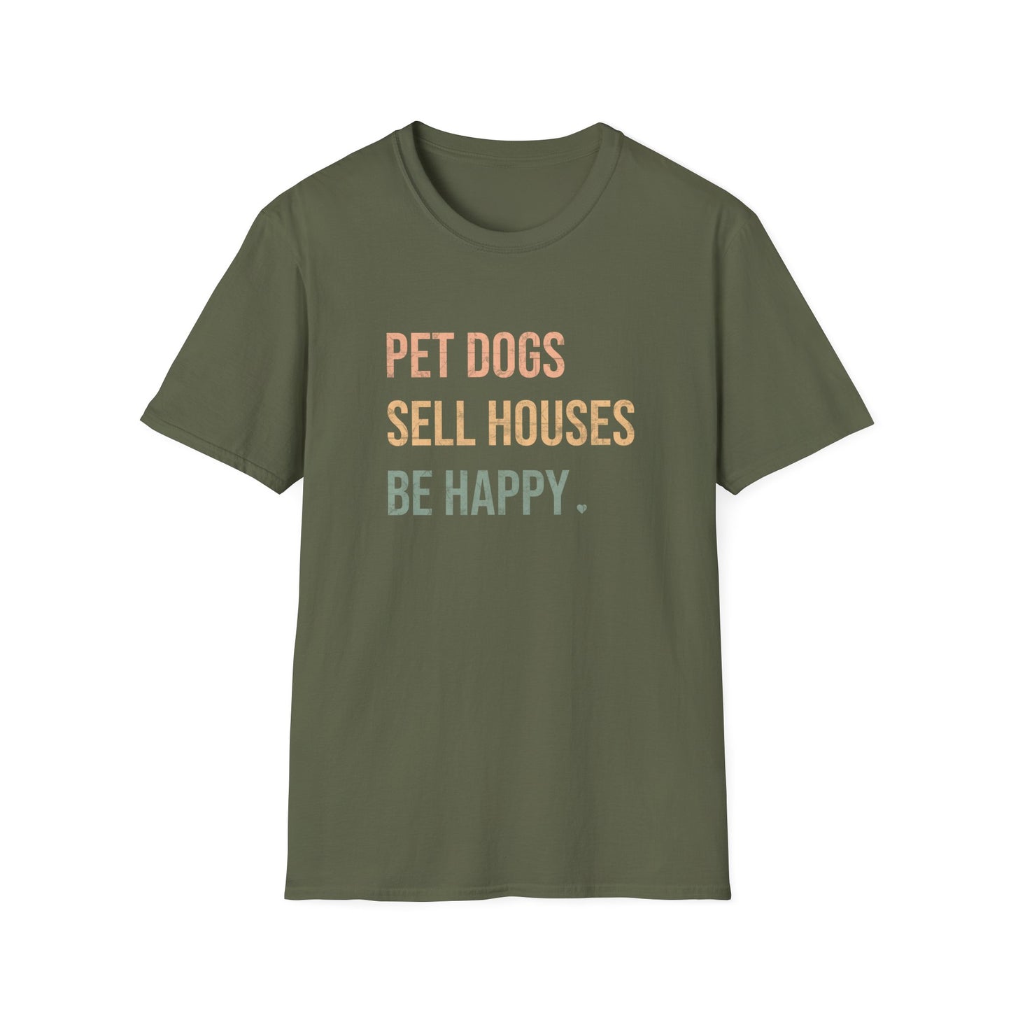 Pet Dogs Sell Houses Be Happy colored font - Real Estate T-Shirt