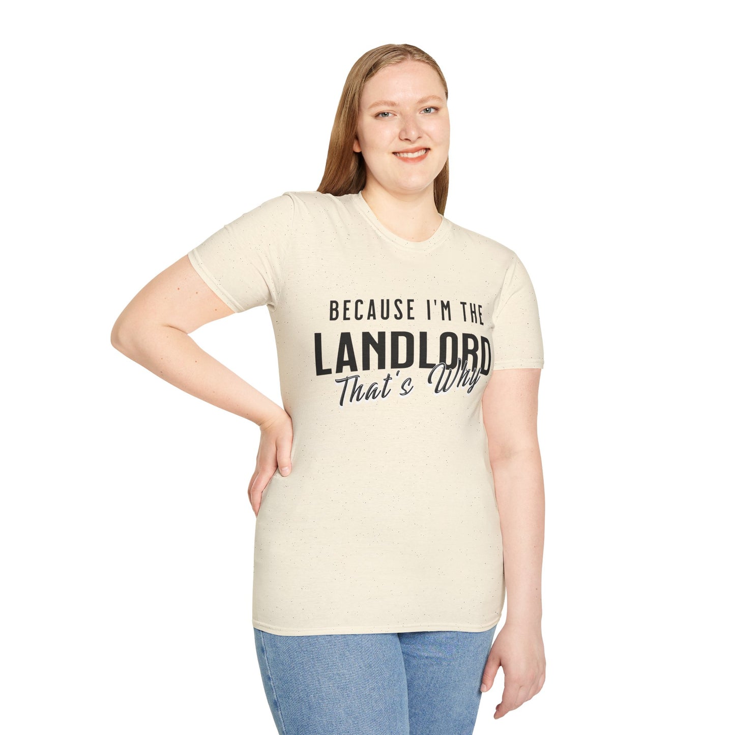 Because I'm the Landlord That's Why - Landlord T-Shirt