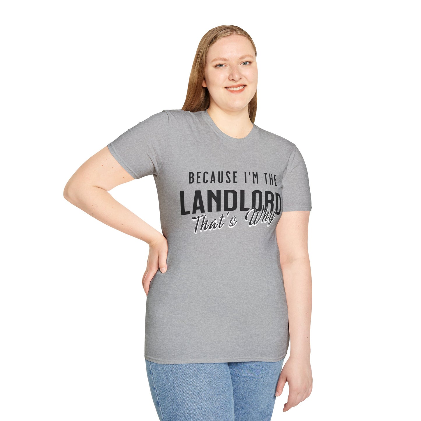 Because I'm the Landlord That's Why - Landlord T-Shirt