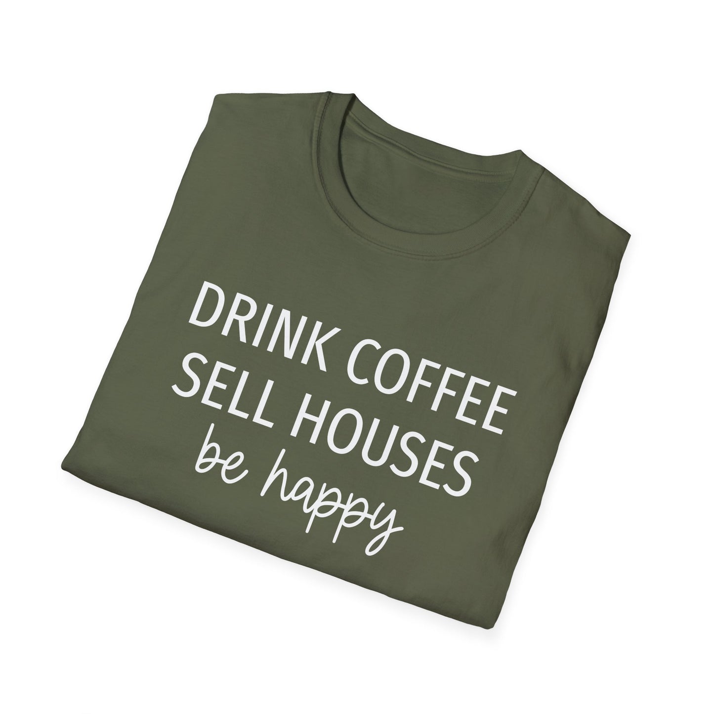 Drink Coffee Sell Houses Be Happy script font - Real Estate T-Shirt