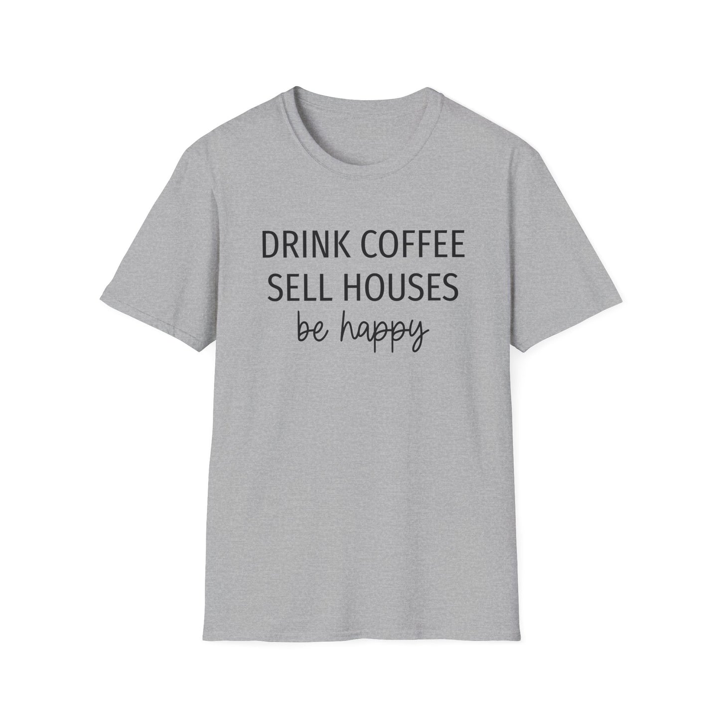 Drink Coffee Sell Houses Be Happy script font - Real Estate T-Shirt