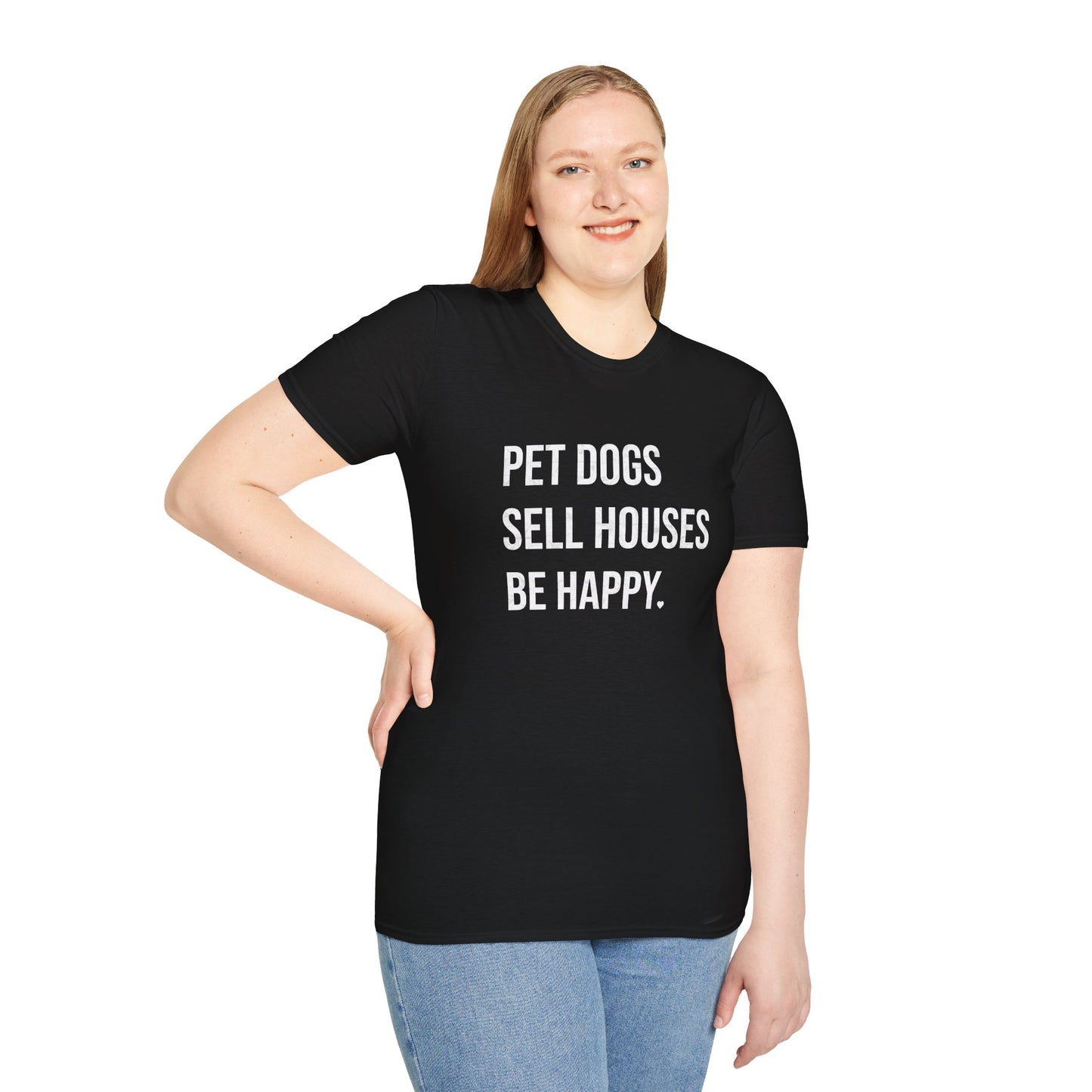 Pet Dogs Sell Houses Be Happy - Real Estate T-Shirt