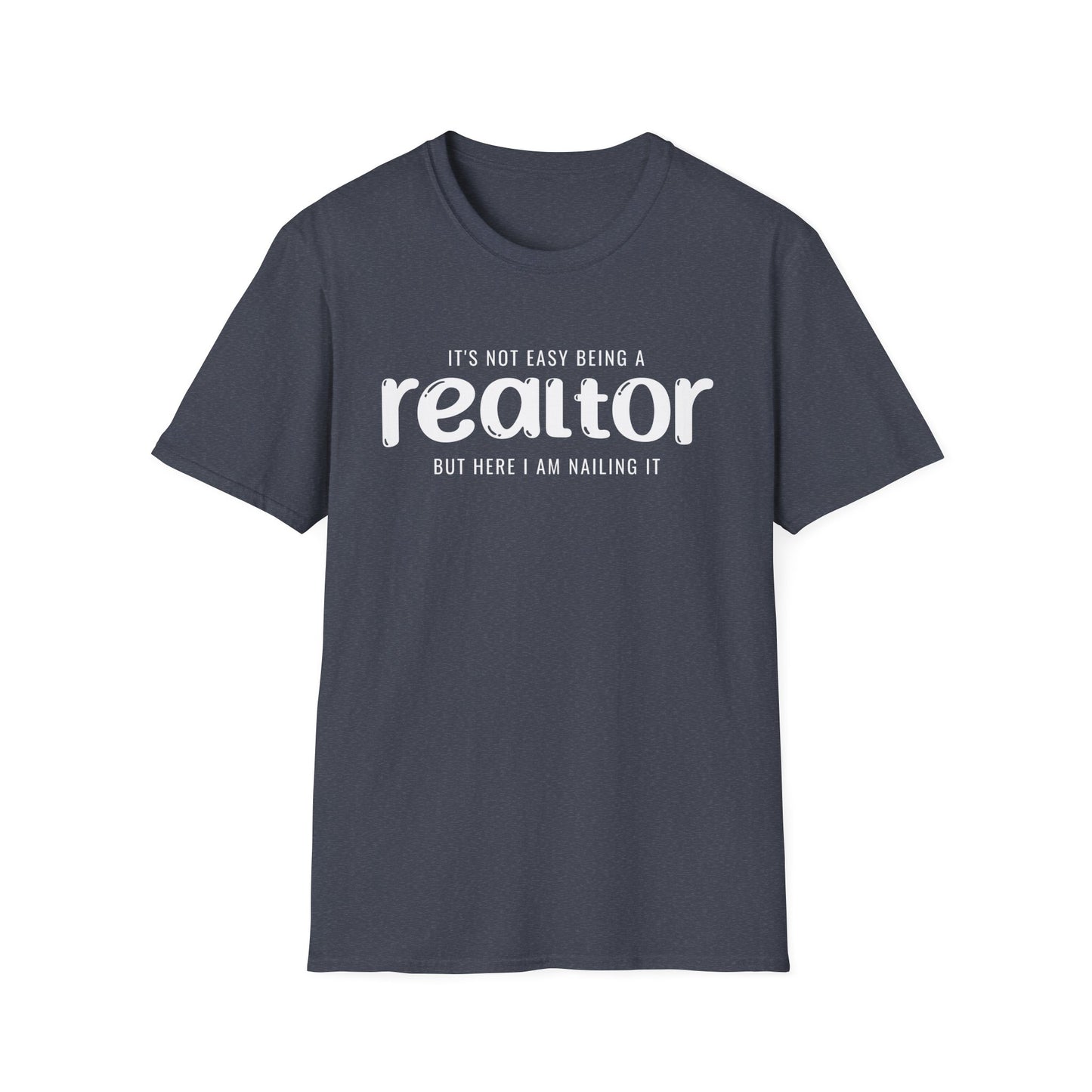 It's Not Easy Being a Realtor - But Here I am Nailin It