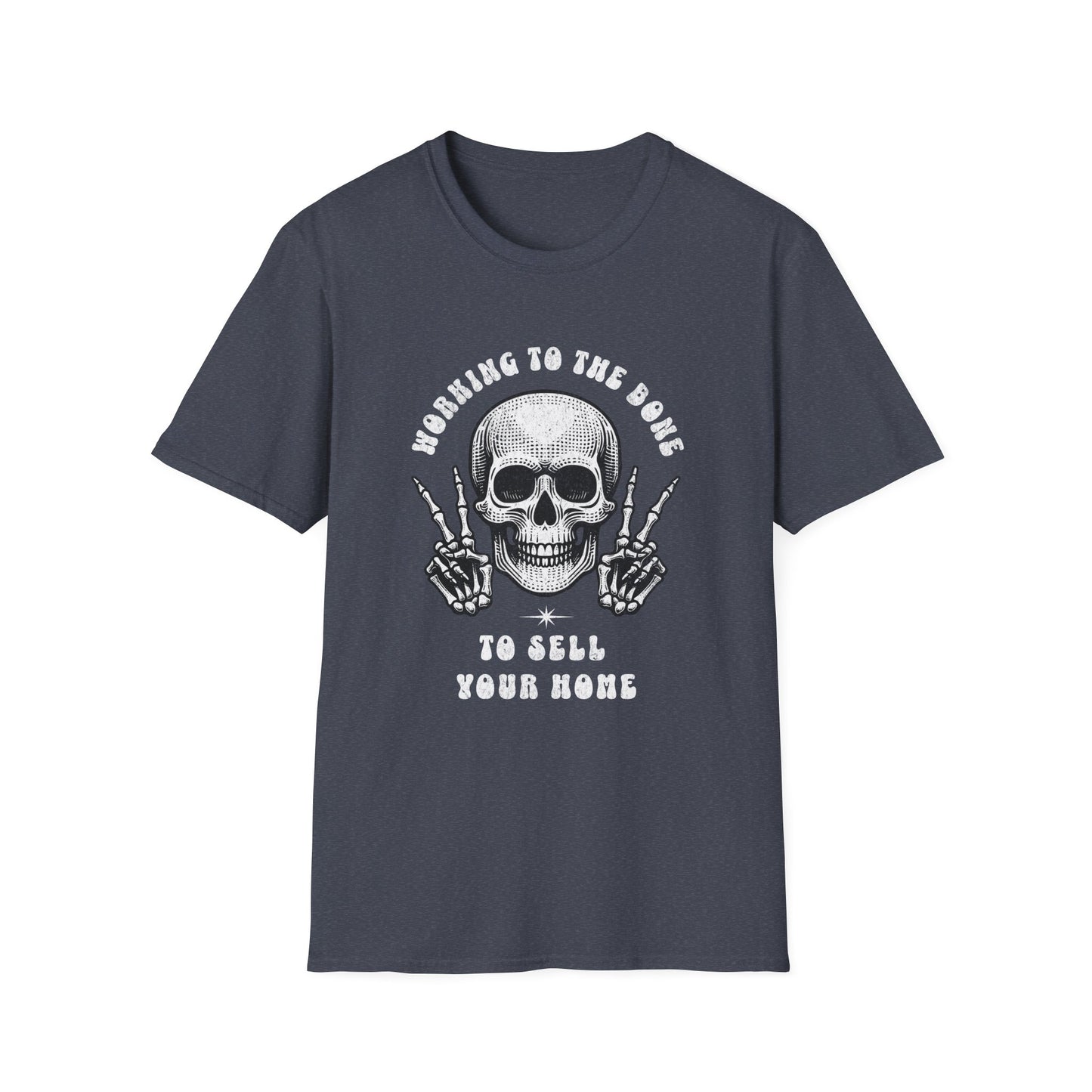 I’ll Work to the Bone to Sell Your Home w Skull– Halloween Real Estate T-Shirt