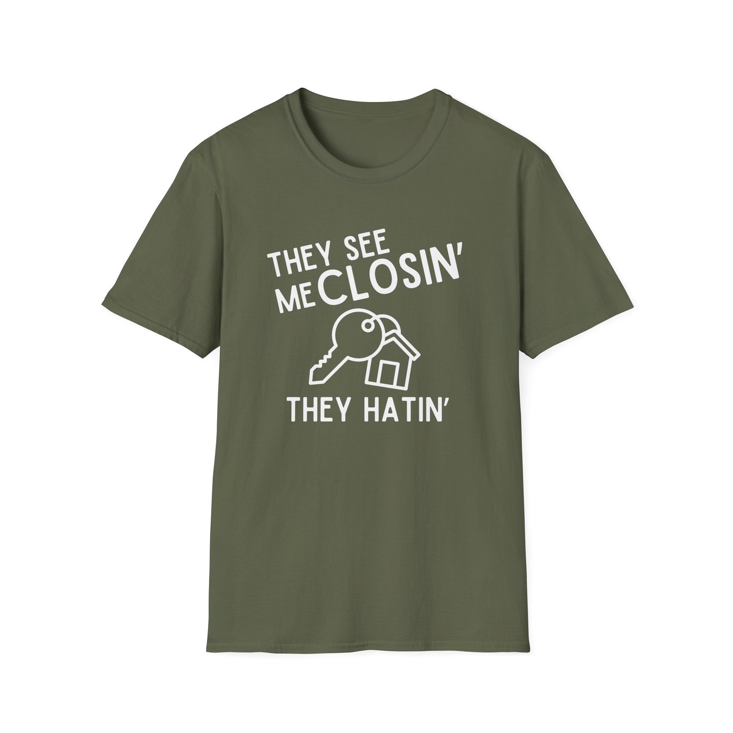 They See Me Closin They Hatin - Real Estate T-Shirt