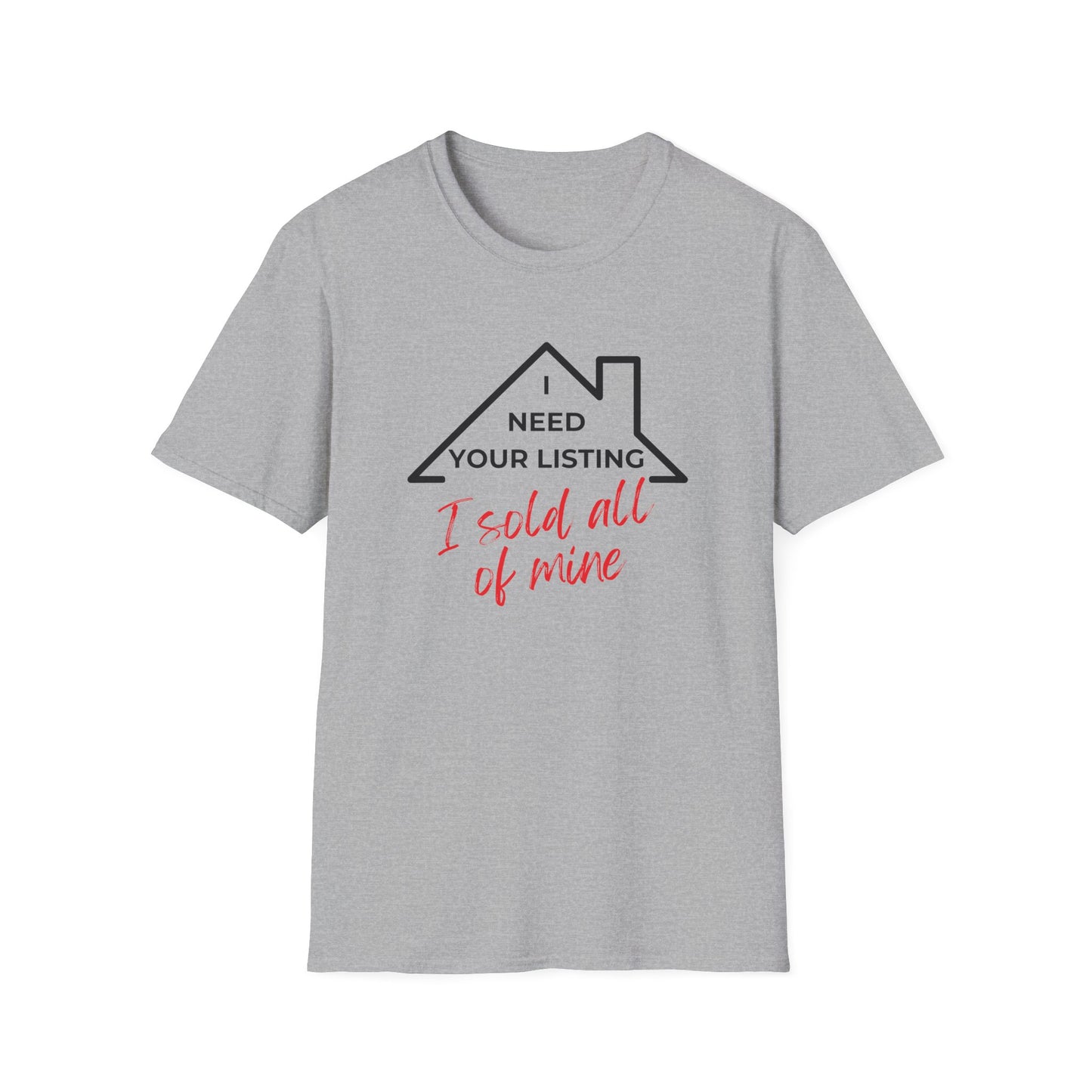 I need your listing I sold all mine - Real Estate T-Shirt