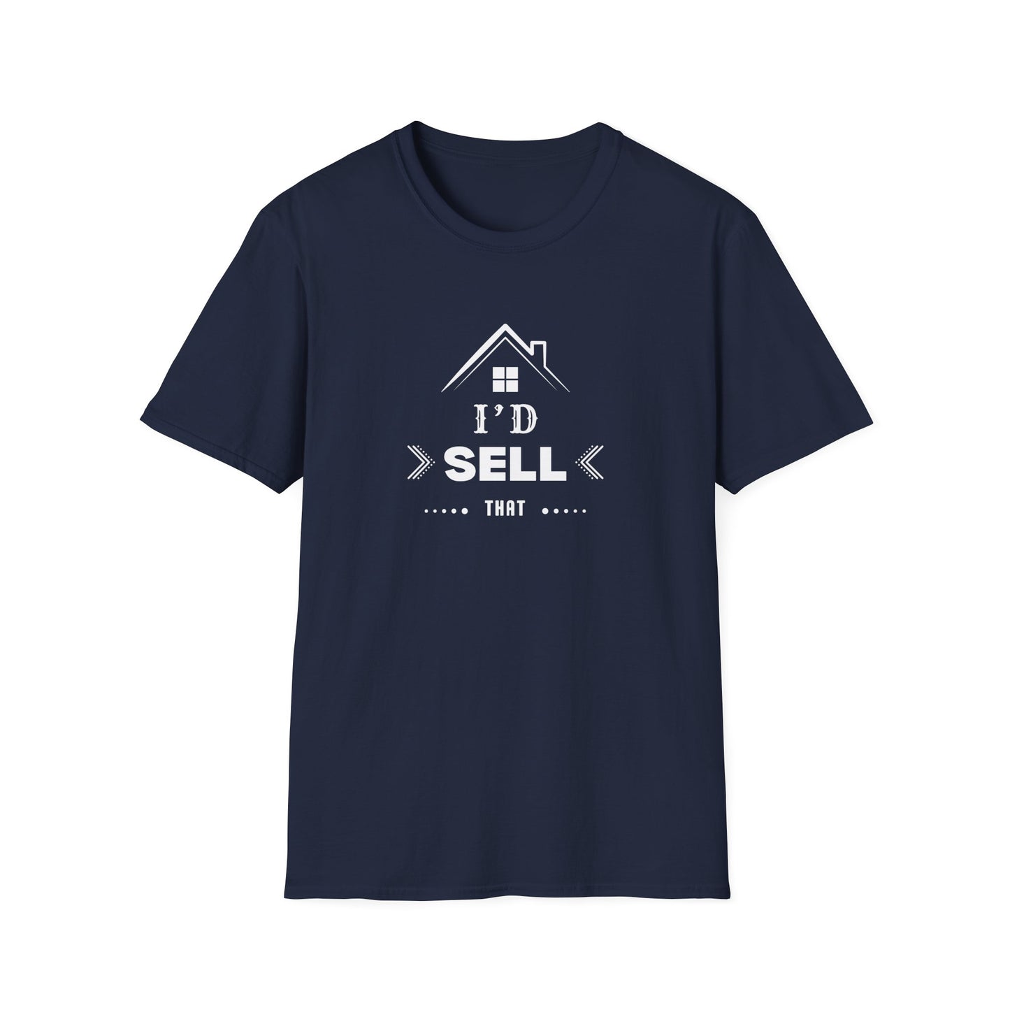 I'd Sell That House - Real Estate T-Shirt