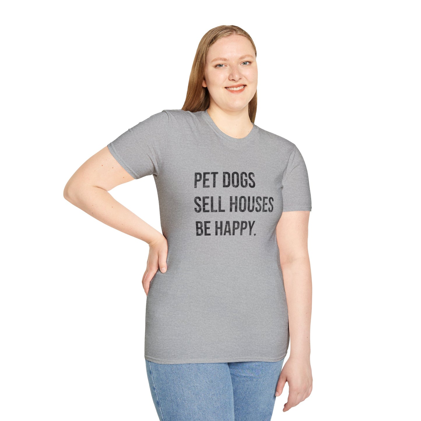 Pet Dogs Sell Houses Be Happy - Real Estate T-Shirt