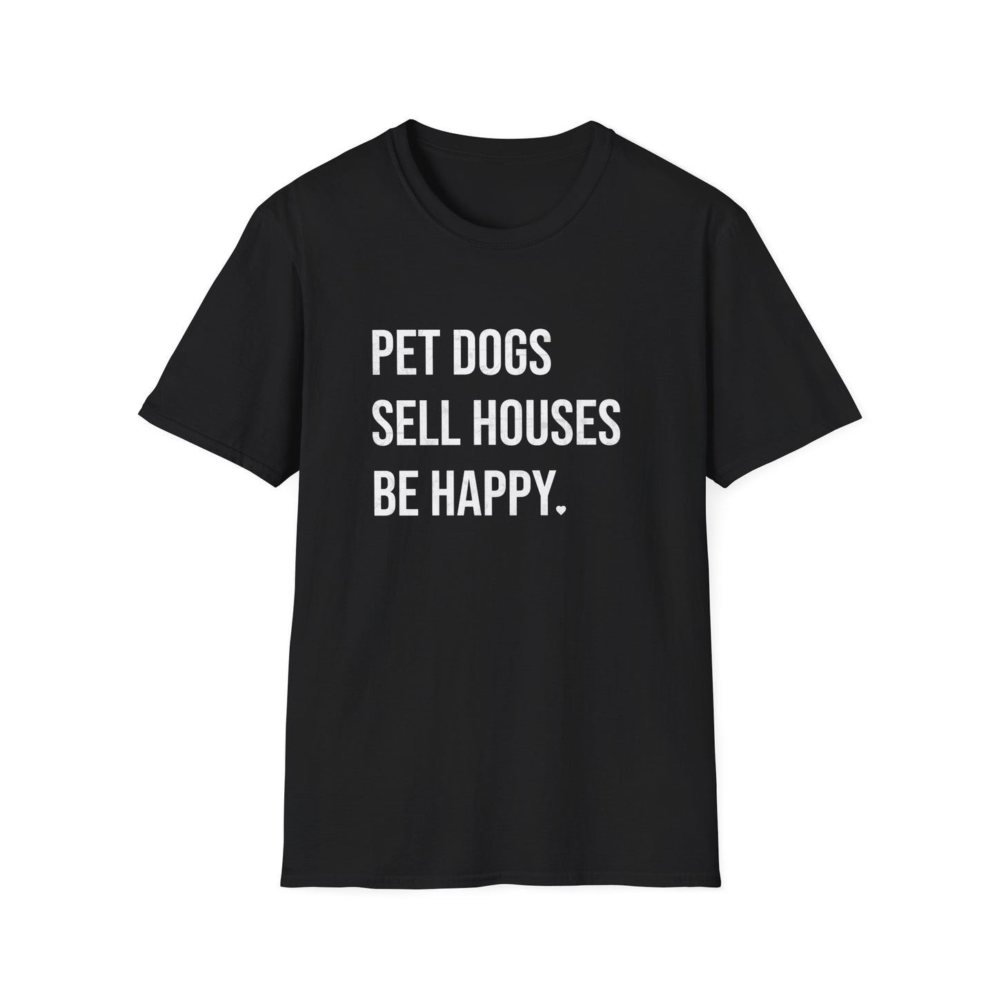 Pet Dogs Sell Houses Be Happy - Real Estate T-Shirt