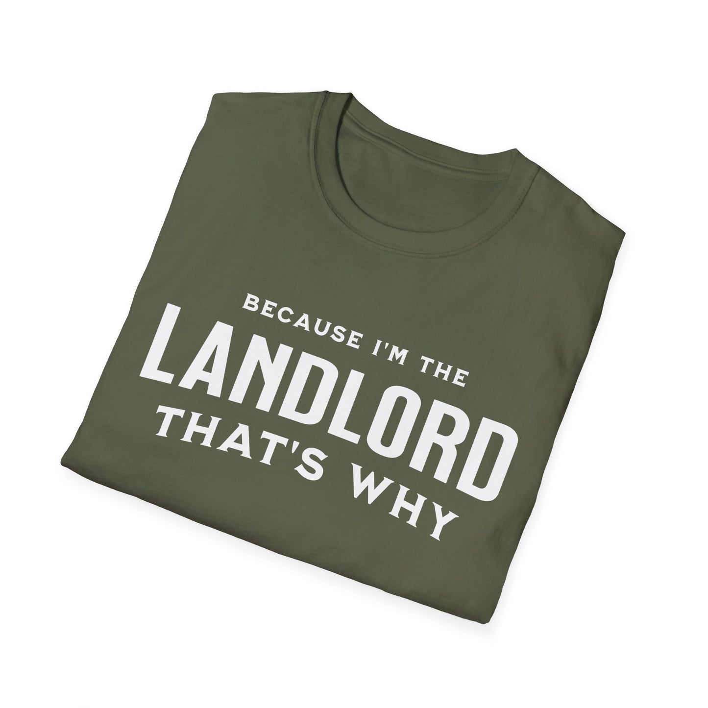 Because I'm the Landlord That's Why - Minimal Landlord T-Shirt