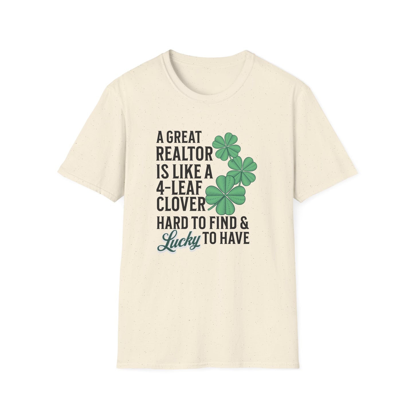 A Great Realtor is Lucky to Have - Real Estate T-Shirt