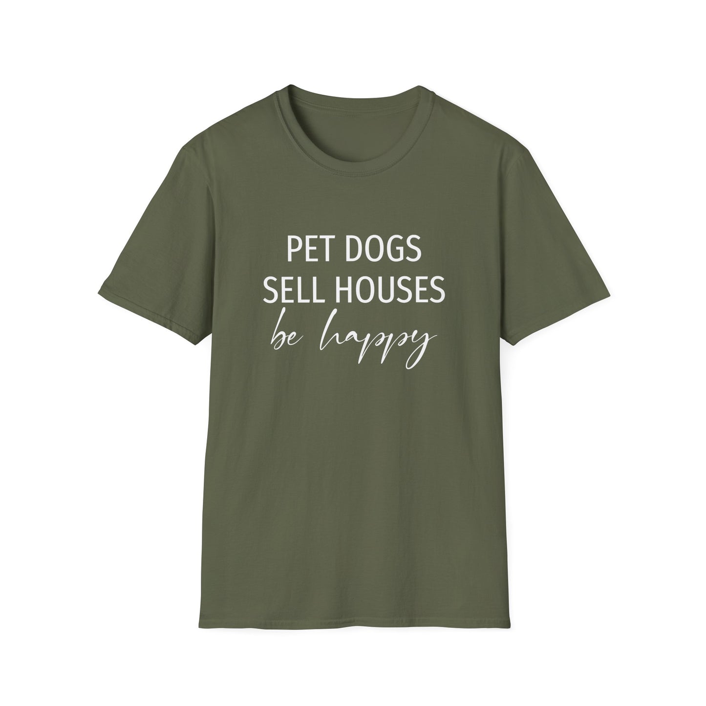 Pet Dogs Sell Houses Be Happy Script - Real Estate T-Shirt