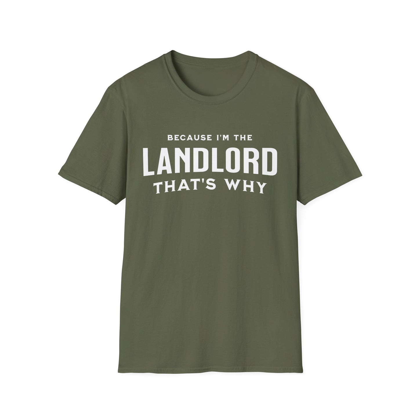 Because I'm the Landlord That's Why - Minimal Landlord T-Shirt
