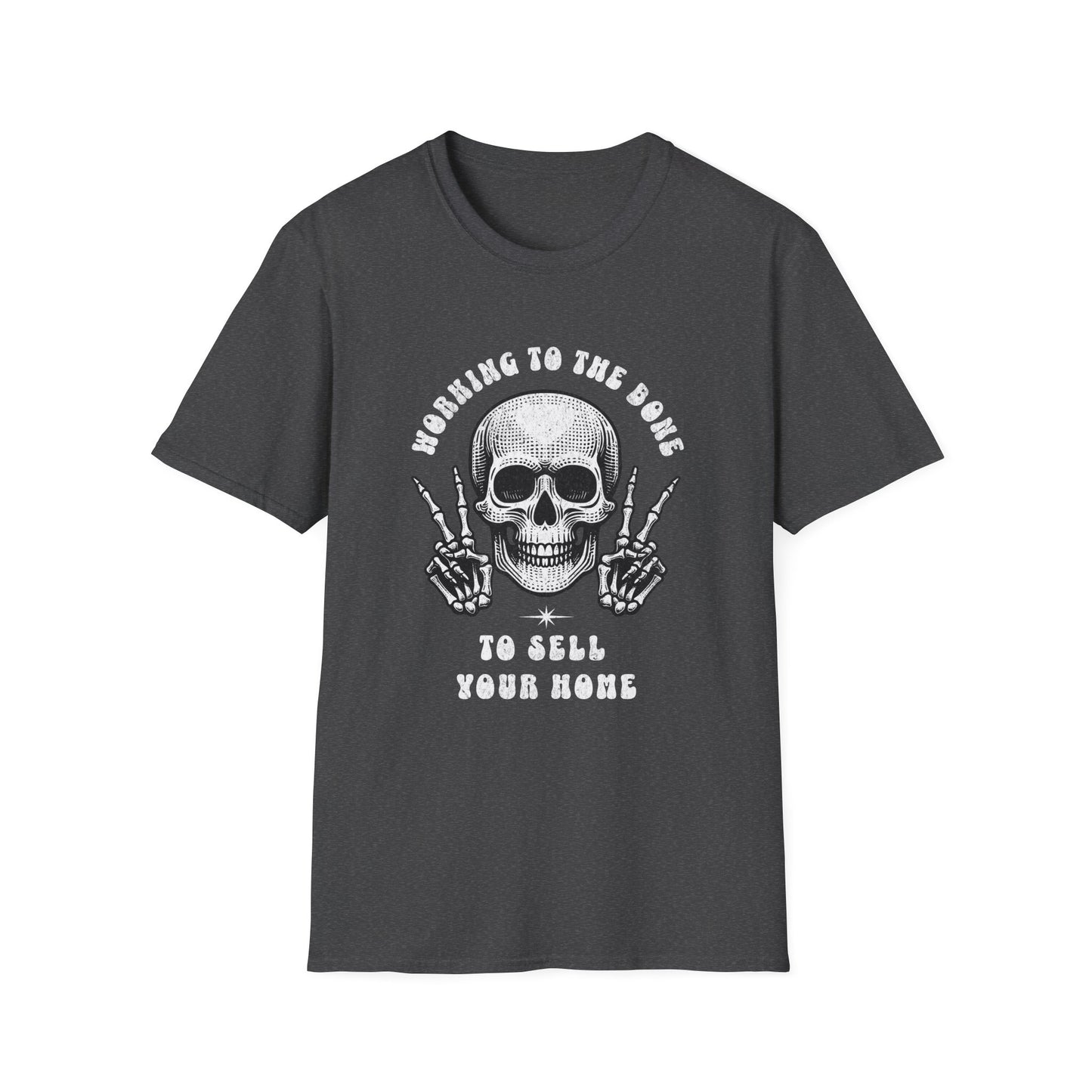 I’ll Work to the Bone to Sell Your Home w Skull– Halloween Real Estate T-Shirt