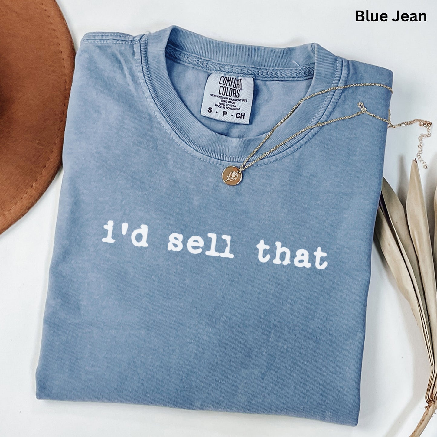 i'd sell that - Comfort Colors Real Estate T-Shirt