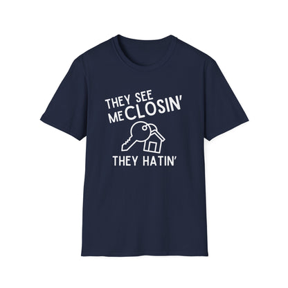 They See Me Closin They Hatin - Real Estate T-Shirt