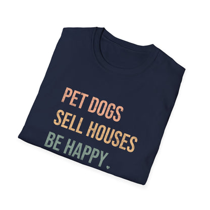 Pet Dogs Sell Houses Be Happy colored font - Real Estate T-Shirt