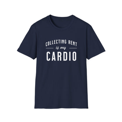 Collecting Rent is my Cardio - Landlord T-Shirt