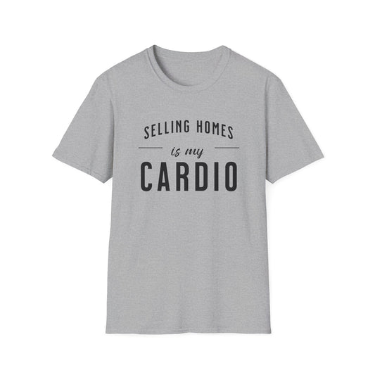 Selling Home is My Cardio - Real Estate T-Shirt