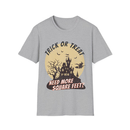 Trick or Treat Need More Square Feet – Halloween Real Estate T-Shirt