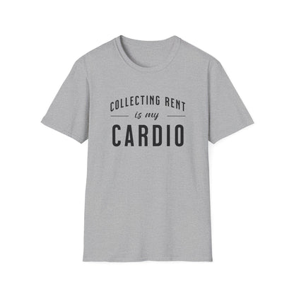 Collecting Rent is my Cardio - Landlord T-Shirt